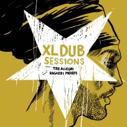 Tre Allegri Ragazzi Morti : XL Dub Sessions